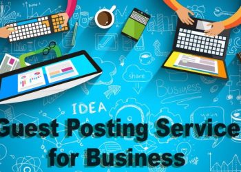 Significance of Having Guest Blogging Services for Your Business