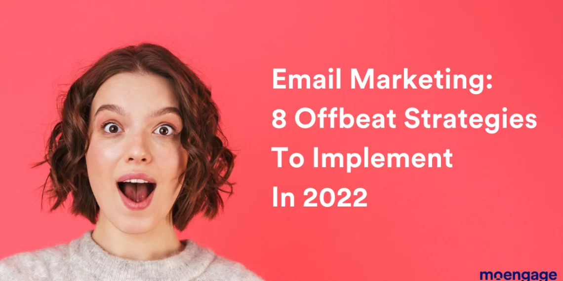 4 Email Marketing Tips to Implement in 2022