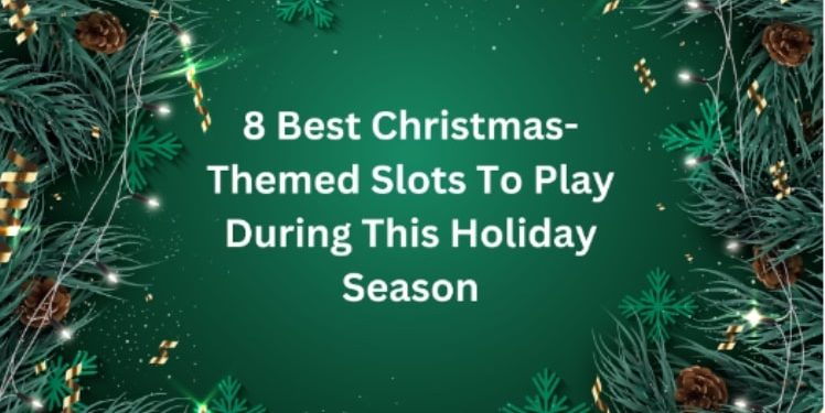 8 Best Christmas-Themed Slots To Play During This Holiday Season