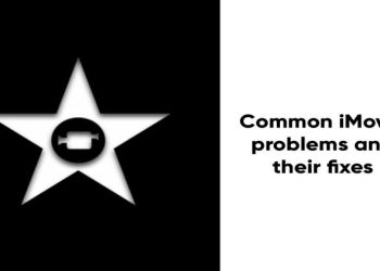 Common iMovie Problems and their Fixes