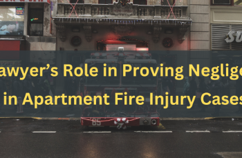 A Lawyer’s Role in Proving Negligence in Apartment Fire Injury Cases