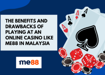 The Benefits and Drawbacks of Playing at an Online like me88 in Malaysia
