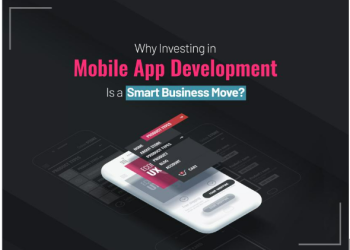 Why Investing in Mobile App Development is a Smart Business Move