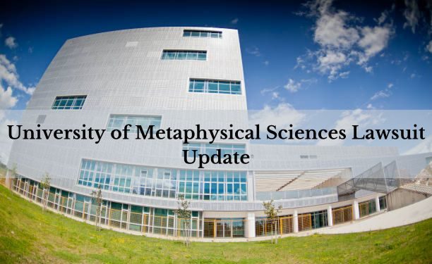 University of Metaphysical Sciences Lawsuit Update: 2025